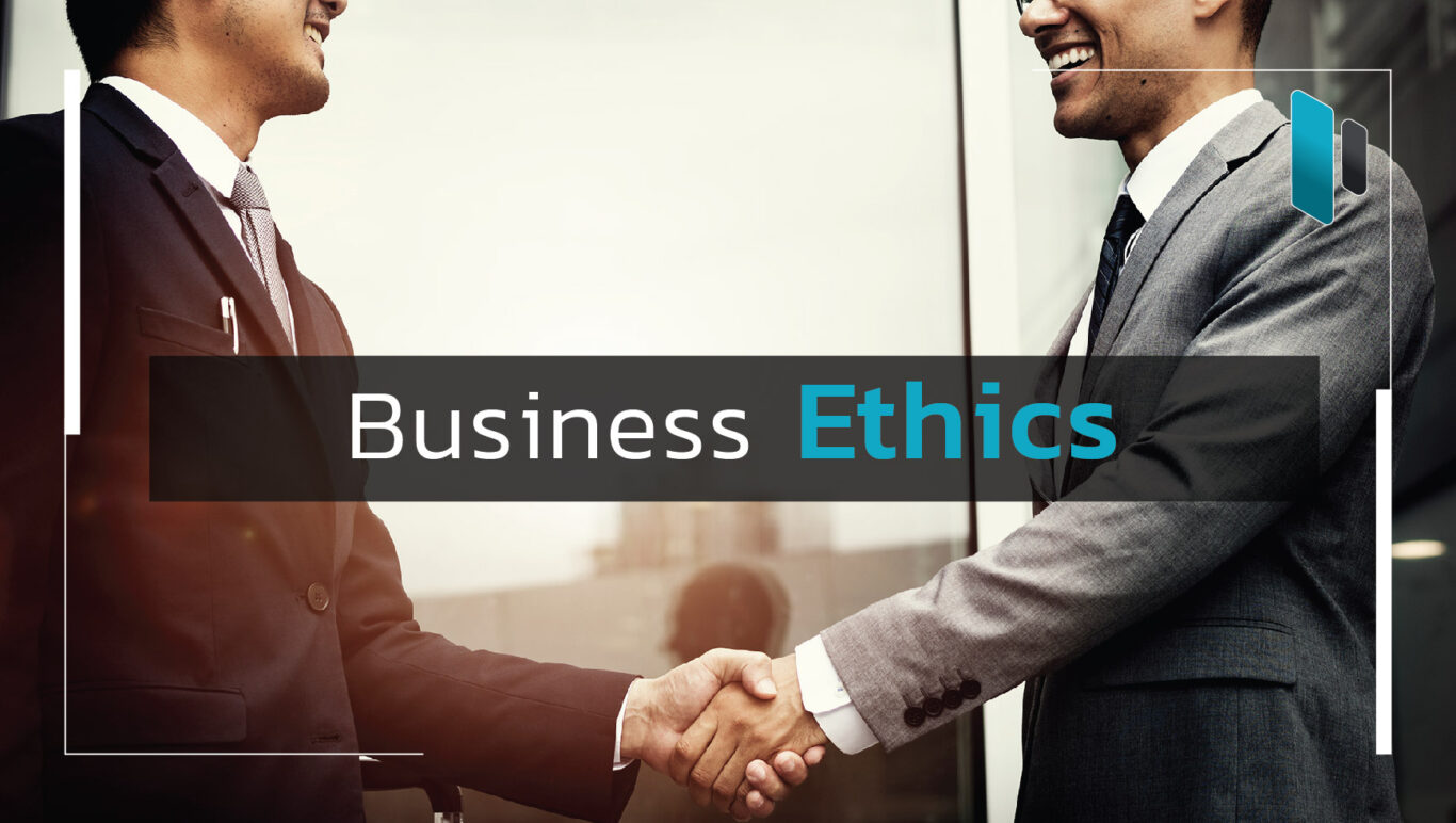 จริยธรรมในการทำธุรกิจ (Business Ethics)