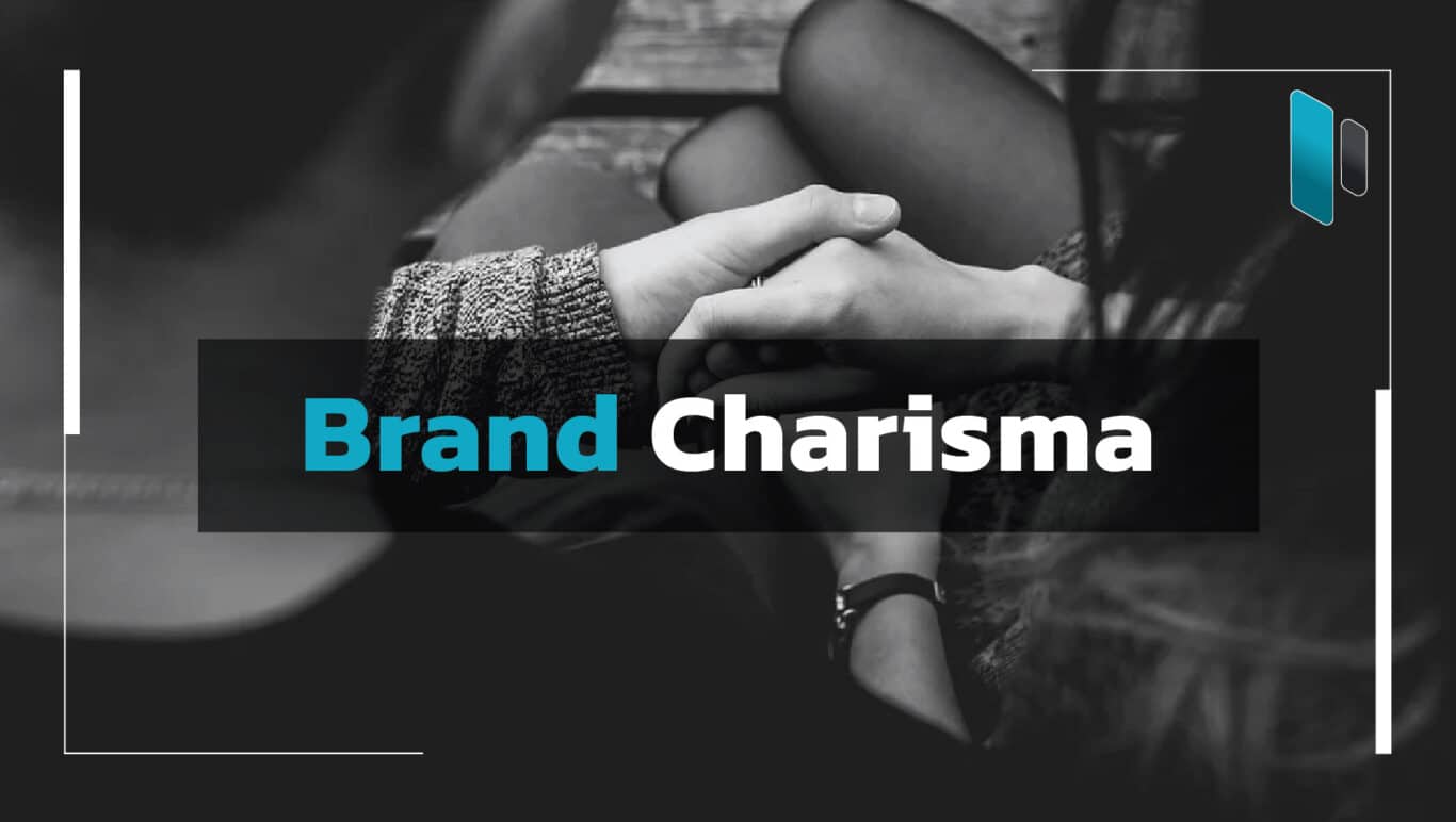 ยกระดับสู่แบรนด์ของคุณสู่ความเป็น Brand Charisma