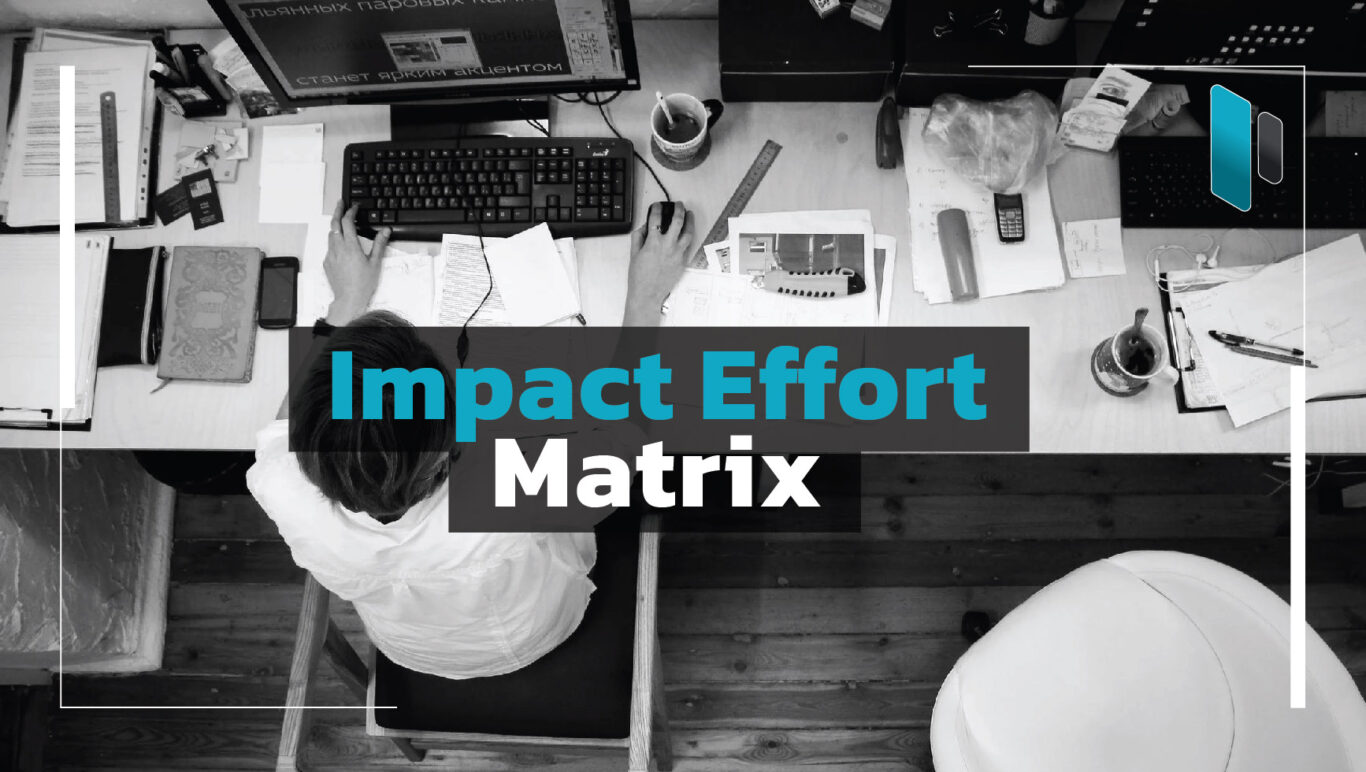 Impact Effort Matrix เครื่องมือช่วยในการจัดเวลาการทำงานให้ดีขึ้น