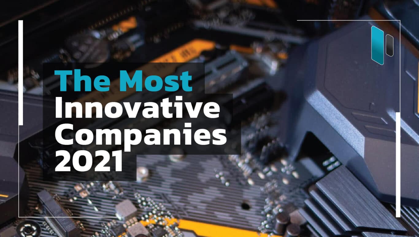 50 บริษัทสุดยอดนวัตกรรมและแนวคิดใหม่ๆ ประจำปี 2021 (The Most Innovative Companies 2021)