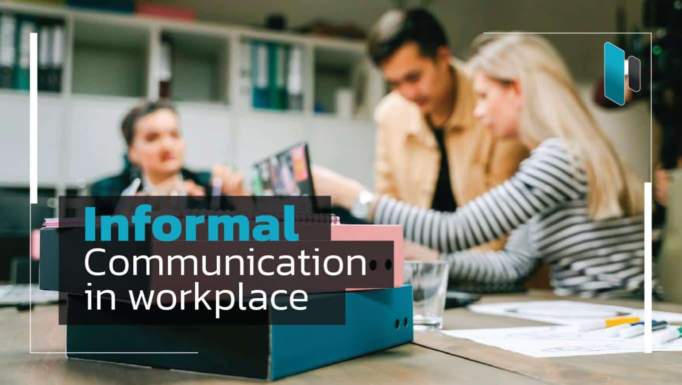 ลักษณะของ Informal Communication กับการสื่อสารภายในองค์กร