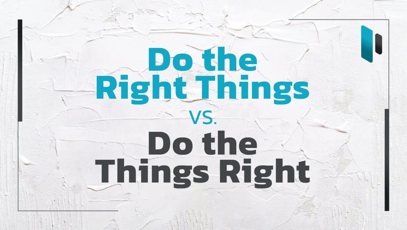 Do_The_Right_Things_vs_Do_The_Things_Right