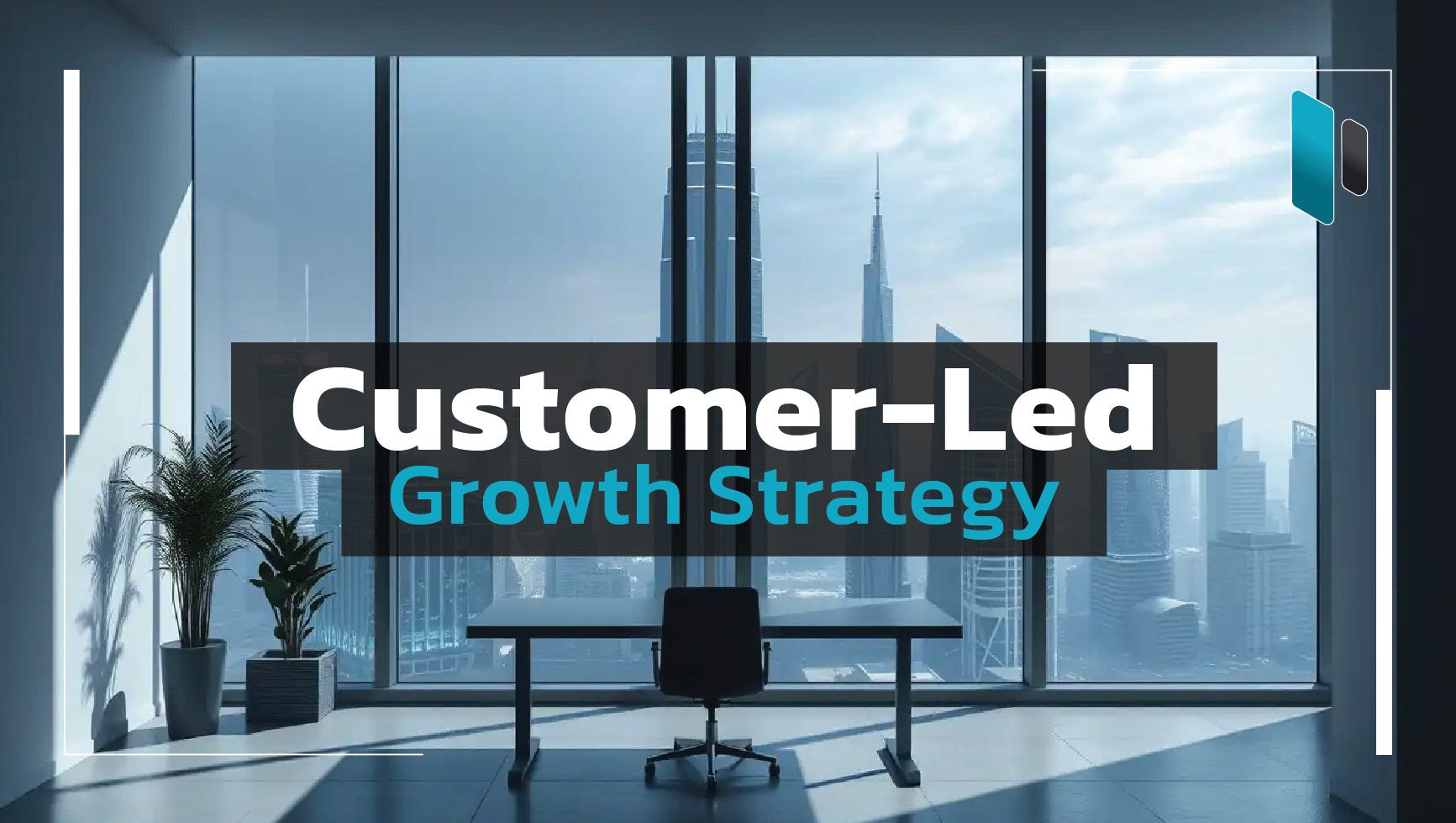 Castumer Led Customer-Led Growth Strategy เมื่อ “ลูกค้า” คือ หัวใจของการเติบโตใน ...