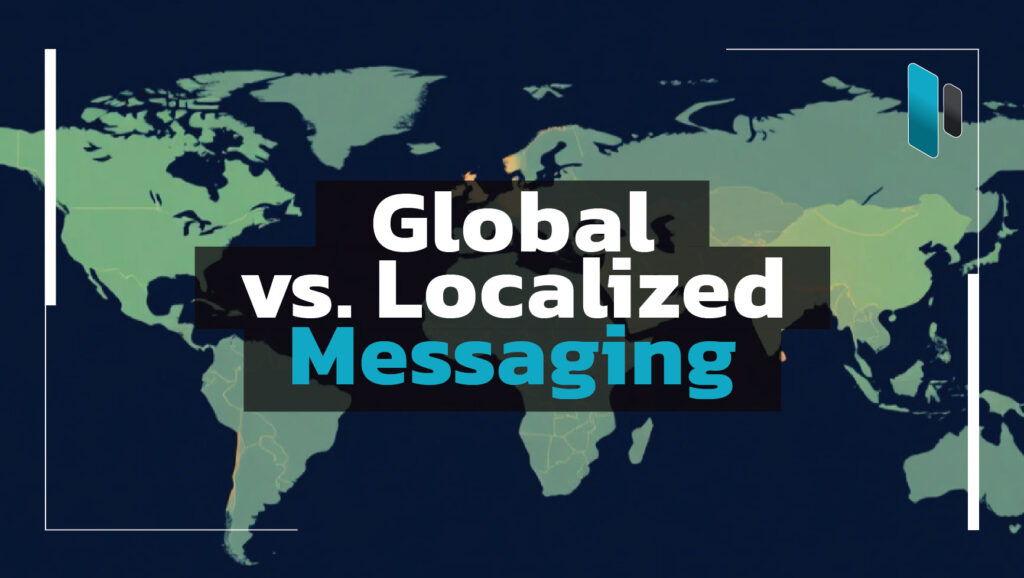 Global vs Localized Messaging